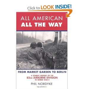 com All American, All the Way A Combat History of the 82nd Airborne 
