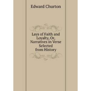   Loyalty, Or, Narratives in Verse Selected from History Edward Churton
