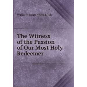   the Passion of Our Most Holy Redeemer William John Knox Little Books