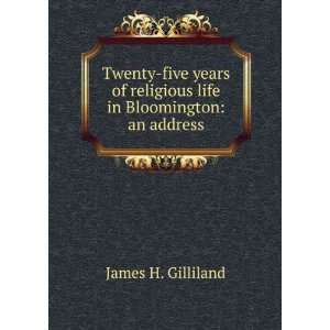   religious life in Bloomington an address James H. Gilliland Books