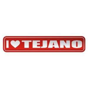  I LOVE TEJANO  STREET SIGN NAME