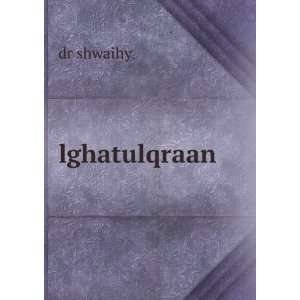  lghatulqraan dr shwaihy Books