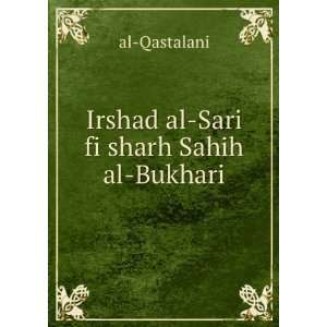    Irshad al Sari fi sharh Sahih al Bukhari al Qastalani Books