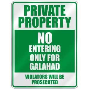   PROPERTY NO ENTERING ONLY FOR GALAHAD  PARKING SIGN
