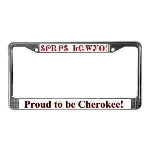  Proud Cherokee Native american License Plate Frame by 