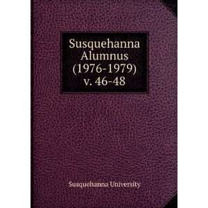   Susquehanna Alumnus (1976 1979). v. 46 48 Susquehanna University