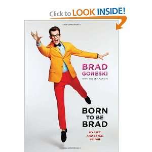  to Be Brad My Life and Style, So Far [Hardcover] Brad Goreski Books
