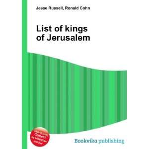  List of kings of Jerusalem Ronald Cohn Jesse Russell 