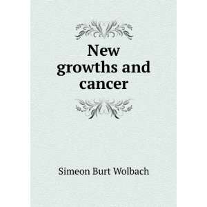  New growths and cancer Simeon Burt Wolbach Books