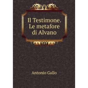  Il Testimone. Le metafore di Alvano Antonio Gallo Books