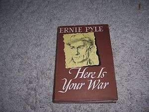 HERE IS YOUR WAR (The Story of G. I. Joe) by Ernie Pyle  