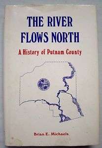 The River Flows North History Of Putnam County 1986 HC  