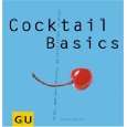 Cocktail Basics . GU Basic cooking Alles, was man braucht, um tolle 