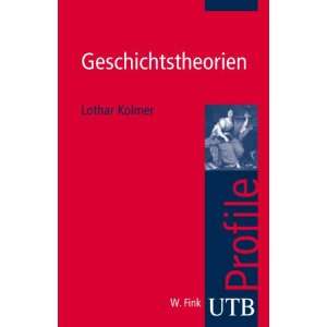 Geschichtstheorien. UTB Profile (Uni Taschenbücher S)  