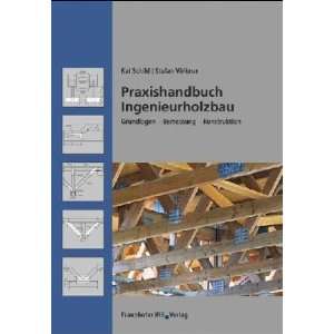 Praxishandbuch Ingenieurholzbau Grundlagen, Bemessung, Konstruktion 