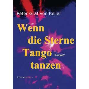   Sterne Tango tanzen Roman?  Peter Graf von Keller Bücher