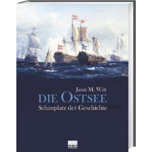   Ostsee Schauplatz der Geschichte  Jann M. Witt Bücher