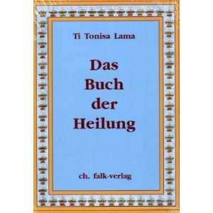 Das Buch der Heilung  Ti Tonisa Lama Bücher