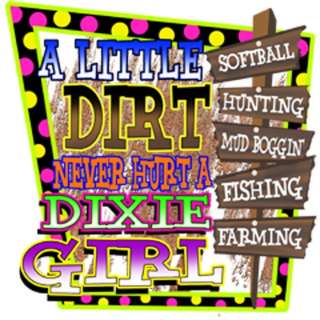 Dixie Rebel Southern Girls LITTLE DIRT NEVER HURT  