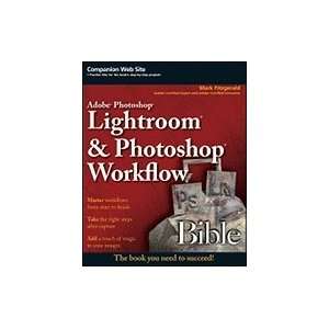  Adobe Photoshop Lightroom & Photoshop Workflow Bible [PB 