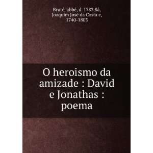  O heroismo da amizade  David e Jonathas  poema abbÃ 