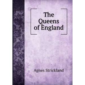  The Queens of England Agnes Strickland Books