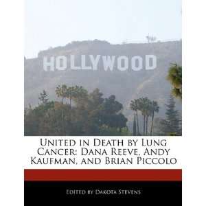   in Death by Lung Cancer Dana Reeve, Andy Kaufman, and Brian Piccolo