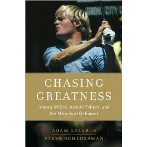  Lazarus, Steve SchlossmansChasing Greatness Johnny Miller, Arnold 