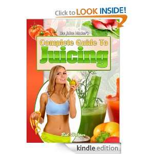  Complete Guide To Juicing Bob Harper  Kindle Store