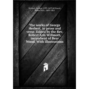 works of George Herbert, in prose and verse. Edited by the Rev. Robert 