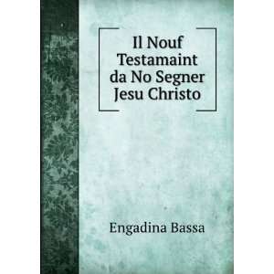   Il Nouf Testamaint da No Segner Jesu Christo Engadina Bassa Books