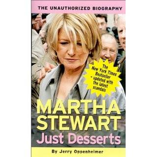 Just Desserts   Martha Stewart The Unauthorized Biography by Jerry 