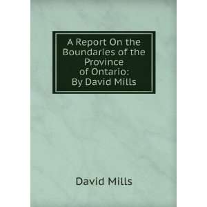   of the Province of Ontario By David Mills David Mills Books