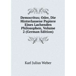  Democritus; Oder, Die Hinterlassene Papiere Eines 