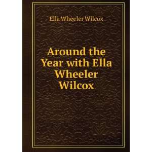   with Ella Wheeler Wilcox Ella Giles Ruddy Ella Wheeler Wilcox  Books