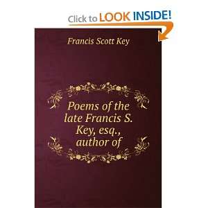   of the late Francis S. Key, esq., author of Francis Scott Key Books