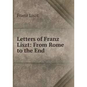 Letters of Franz Liszt Franz Liszt  Books