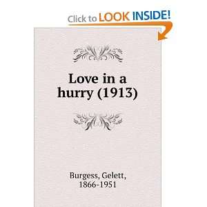 Love in a hurry, Gelett Burgess 9781275286955  Books
