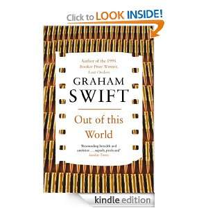 Out of this World Graham Swift  Kindle Store