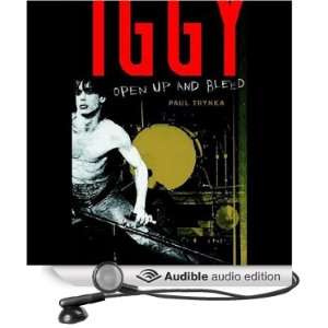 Iggy Pop Open Up and Bleed [Unabridged] [Audible Audio Edition]