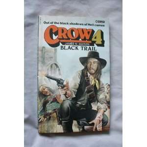  Crow 4 The Black Trail James W. Marvin Books