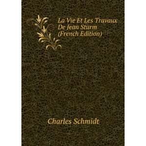   Et Les Travaux De Jean Sturm (French Edition) Charles Schmidt Books