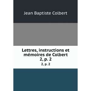   et mÃ©moires de Colbert. 2, p. 2 Jean Baptiste Colbert Books