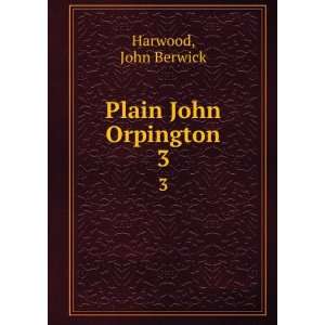  Plain John Orpington. 3 John Berwick Harwood Books
