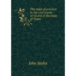  the civil courts of record of the state of Texas John Sayles Books