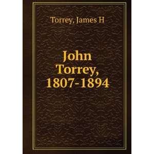  John Torrey, 1807 1894 James H Torrey Books