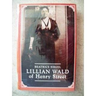 Lillian Wald of Henry Street by Beatrice Siegel (May 1983)