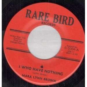   HAVE NOTHING 7 INCH (7 VINYL 45) US RARE BIRD MARA LYNN BROWN Music