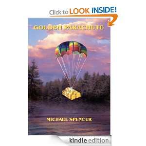 Golden Parachute Michael Spencer  Kindle Store