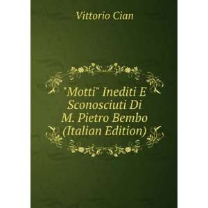   Sconosciuti Di M. Pietro Bembo (Italian Edition) Vittorio Cian Books